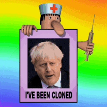 Boris Johnson Cloned Shocked Face, Nurse with Syringe, Rainbow Background, I'VE BEEN CLONED