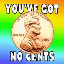 GIF Animation of Coin with “YOU'VE GOT NO CENTS”