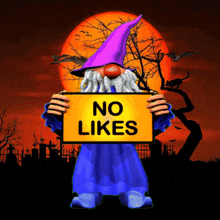 Halloween dwarf holding No Likes sign