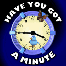 Have You Got a Minute? Hang On!