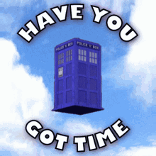 Have you got time tardis?