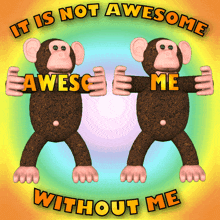 Monkey holding a sign that says not awesome without me gif
