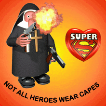 Not All Heroes Wear Capes: The Nun with a Gun