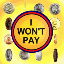 Yellow Round WON'T PAY Sign with Coins Around It GIF